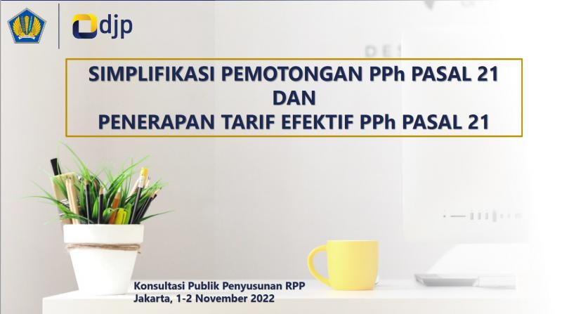 Rencana Simplifikasi Pungutan PPh Pasal 21 Perkenalkan Tarif Efektif Pajak