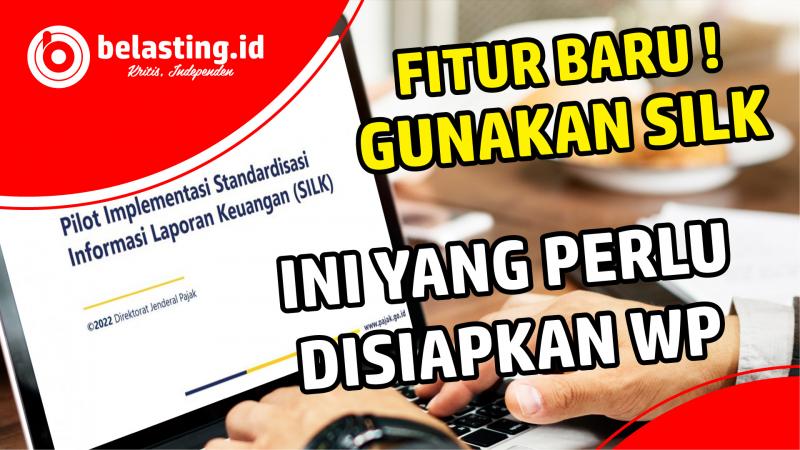 Gunakan Fitur SILK SPT, Ini Yang Perlu Dipersiapkan Wajib Pajak